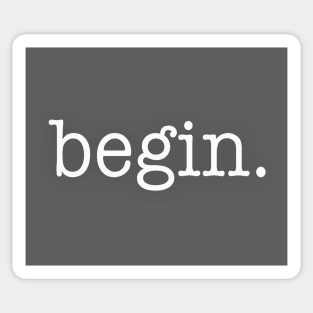 Take the First Step. Begin. Sticker